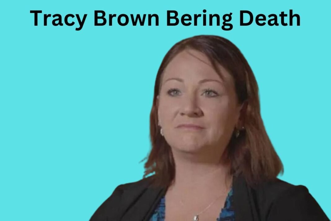 Tracy Brown Bering Death