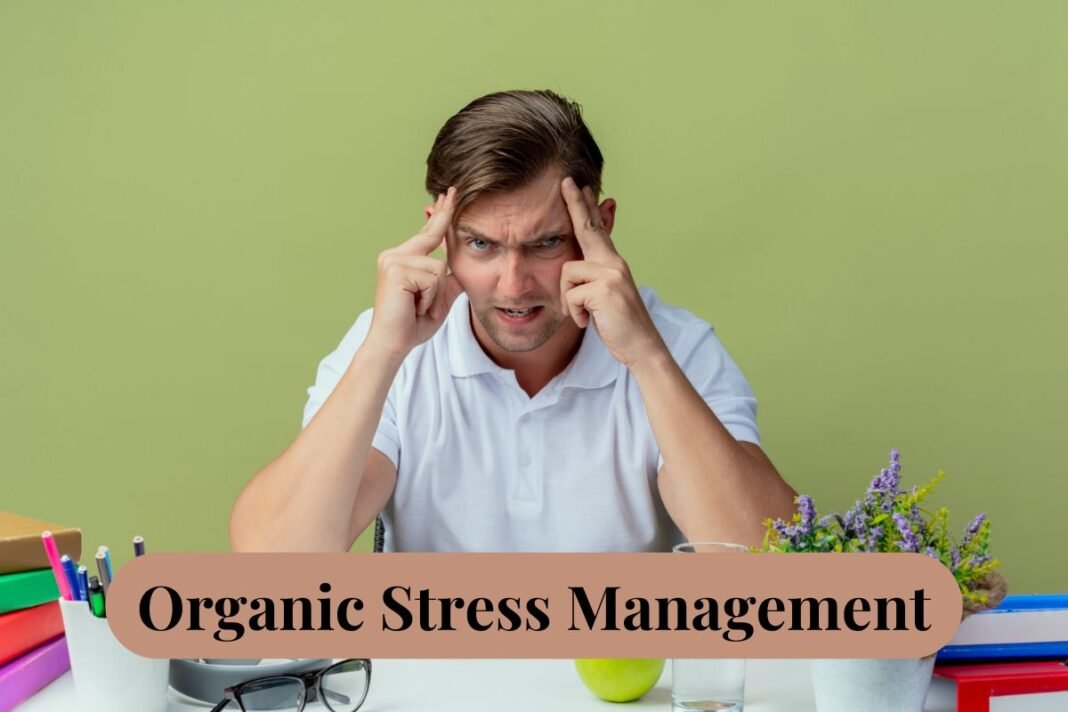 Organic Stress Management