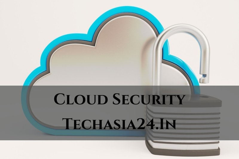 Cloud Security– Techasia24.In